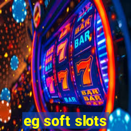 eg soft slots